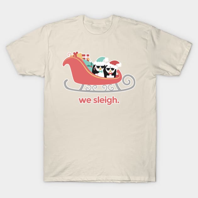 We Sleigh. T-Shirt by sixhours